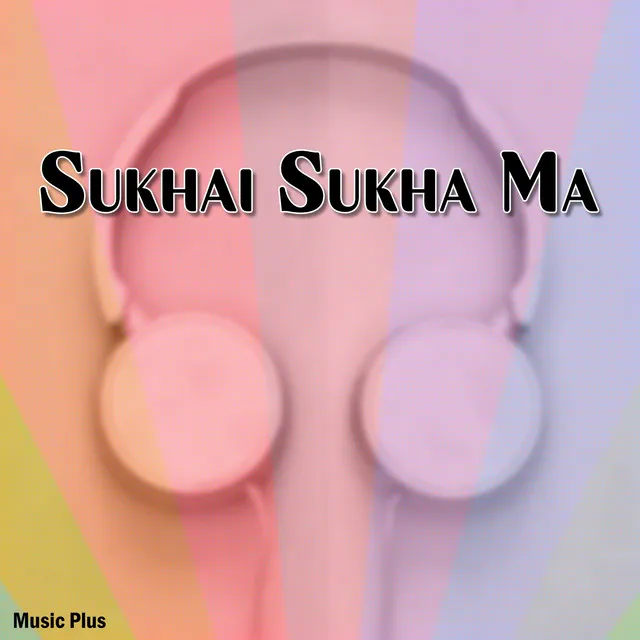 Sukhai Sukha Ma