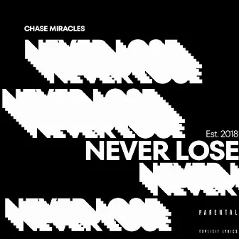 Never Lose by Chase Miracles