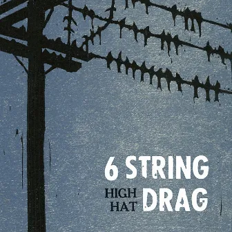 High Hat (20th Anniversary Remaster) by 6 String Drag