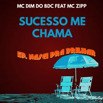 Sucesso Me Chama by MC Dim do BDC