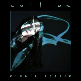 Mind & Matter by Collide