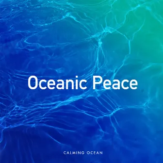 Oceanic Peace by Calming Ocean