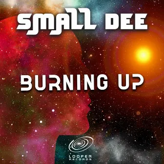 Burning Up by Small Dee