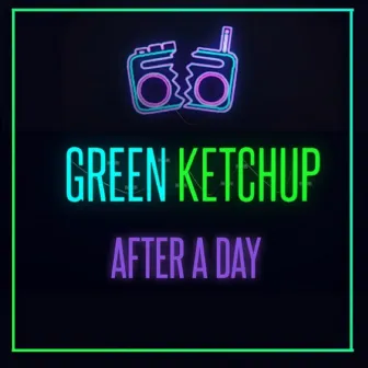 After a Day by Green Ketchup