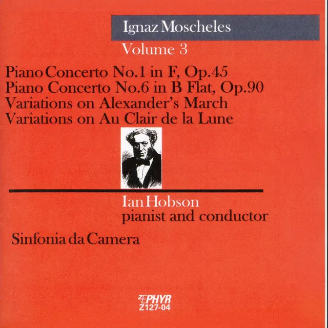 Moscheles: Piano Concerto Nos. 1 and 6, Variations on Alexander's March & Variations on Au Clair de la Lune