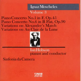 Moscheles: Piano Concerto Nos. 1 and 6, Variations on Alexander's March & Variations on Au Clair de la Lune by Ignaz Moscheles