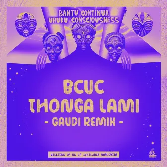 Thonga Lami (Gaudi Remix) by BCUC