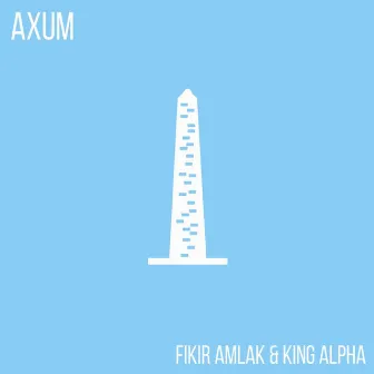 Axum by Fikir Amlak