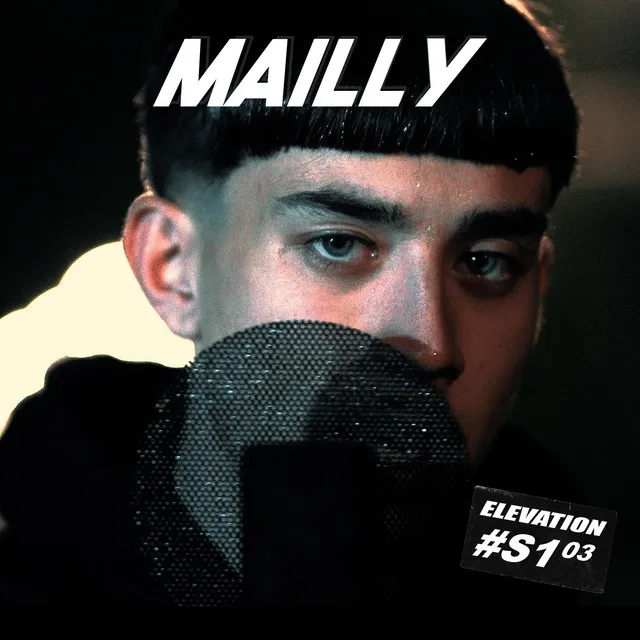 MAILLY S1.03 #ELEVATION, Pt. 3