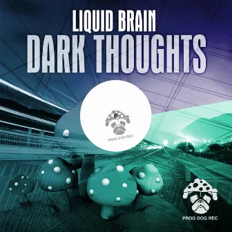 Dark Thoughts by Liquid Brain