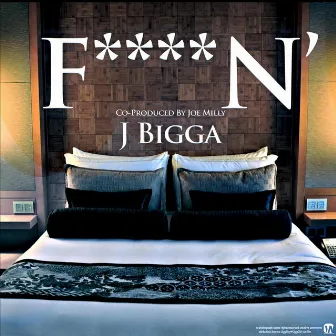 Fuckin' by J Bigga