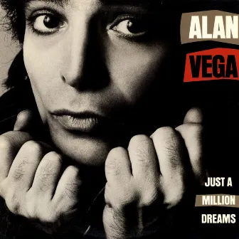 Just A Million Dreams by Alan Vega