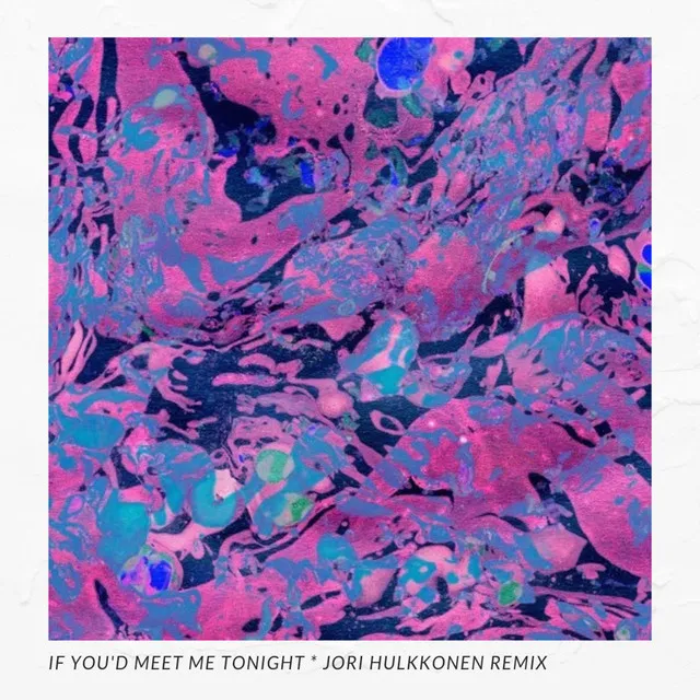 If You'd Meet Me Tonight (Jori Hulkkonen Remix)