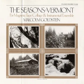 The Seasons: Vermont - for Magnetic Tape Collage & Instrumental Ensemble by Malcolm Goldstein