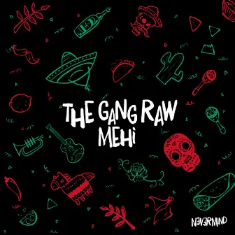 Mehi by The Gang Raw