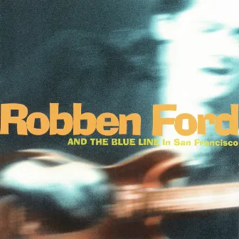 In San Francisco (Live) by Robben Ford & The Blue Line