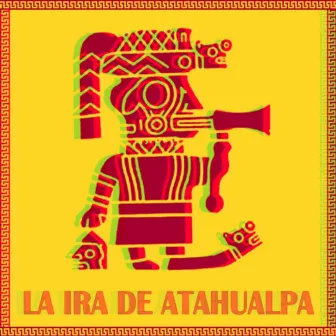 La Ira de Atahualpa by La Ira de Atahualpa