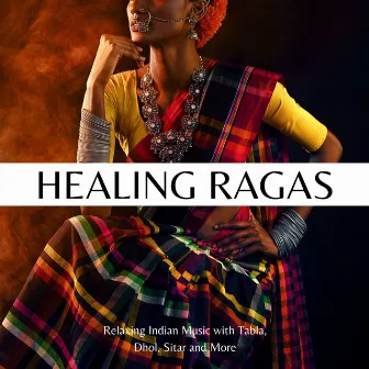 Healing Ragas: Relaxing Indian Music with Tabla, Dhol, Sitar and More by Sleep Harmony