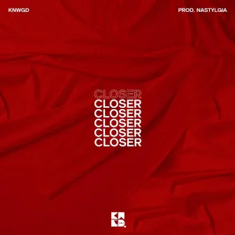 Closer by KNWGD