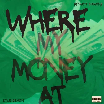 Where My Money At (WMMA) by Detroit Diamond