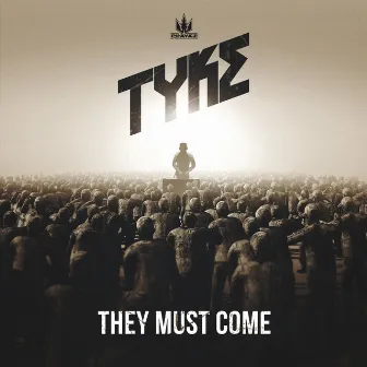 They Must Come by Tyke