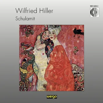 Wilfried Hiller: Schulamit. Lieder und Tänze der Liebe by Wilfried Hiller