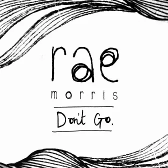 Don't Go by Rae Morris