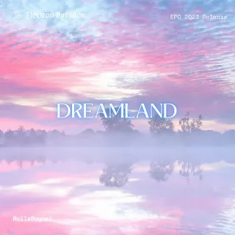 Dreamland by Electron Pavillion