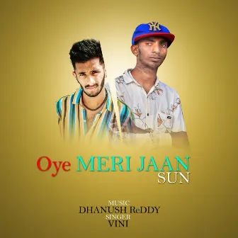 Oye Meri Jaan Sun by Vini