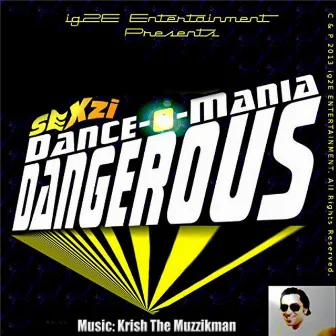 Sexzi Dance-O-Mania Dangerous - Single by Krish The Muzzikman