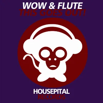 This Goes Out! by Wow & Flute