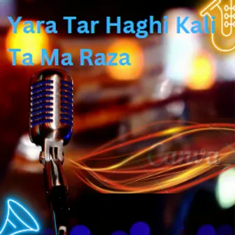 Yara Tar Haghi Kali Ta Ma Raza by Umar