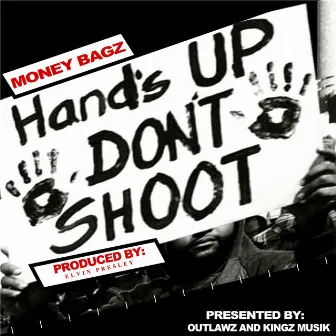 Hands up Don't Shoot by Money Bagz