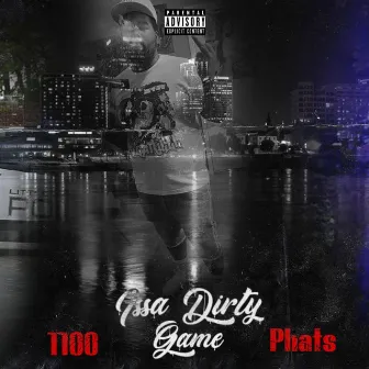 Issa Dirty Game by 1100 Phats