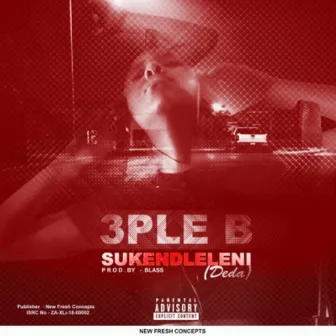 Suk'endleleni (Deda) by 3Ple B