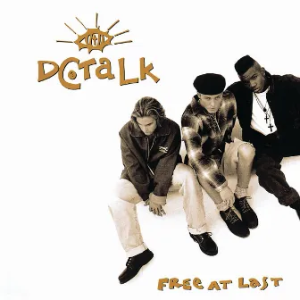 Free At Last (Remastered) by DC Talk