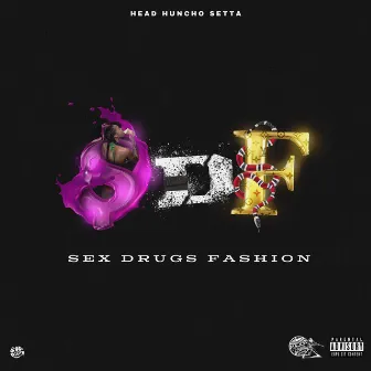 Sex Drugs Fashion by Head Huncho Setta