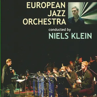 Conducted By Niels Klein 2008 by European Jazz Orchestra