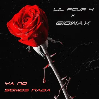 Ya no somos nada by Gio Wax