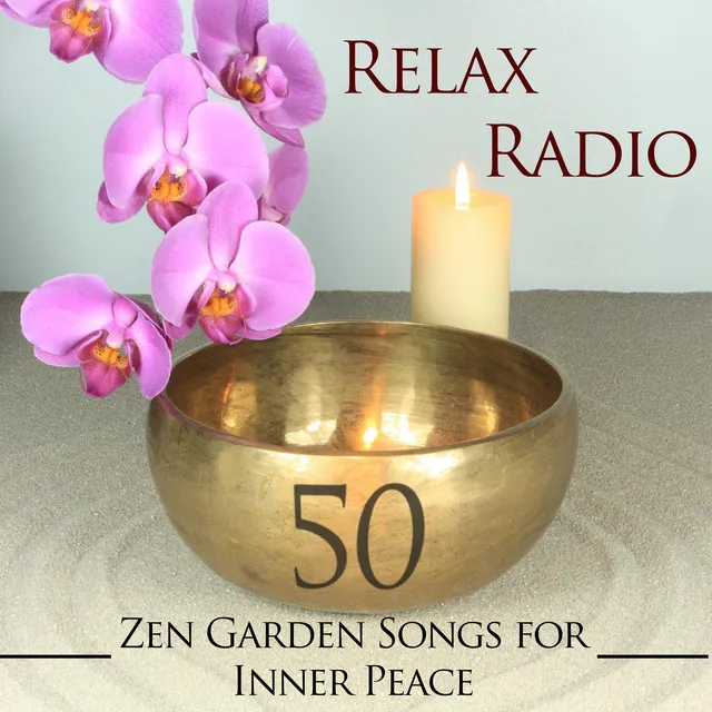 Relax Radio - 50 Zen Garden Songs for Inner Peace