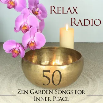 Relax Radio - 50 Zen Garden Songs for Inner Peace by Zen Direction