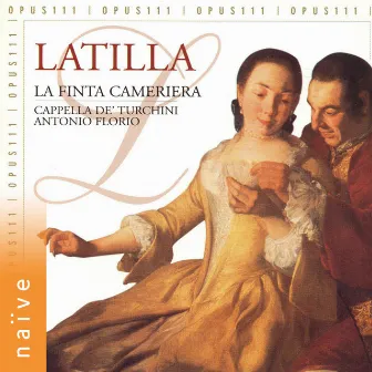 Latilla: La finta cameriera by Gaetano Latilla