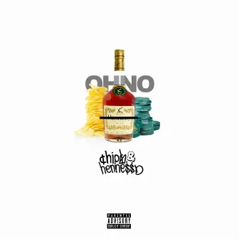 Chips & Hennessy by OHNO