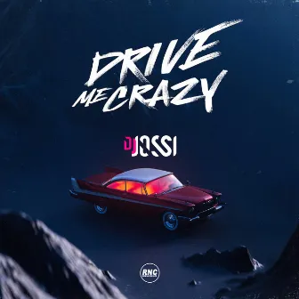 Drive Me Crazy by DJ Jossi