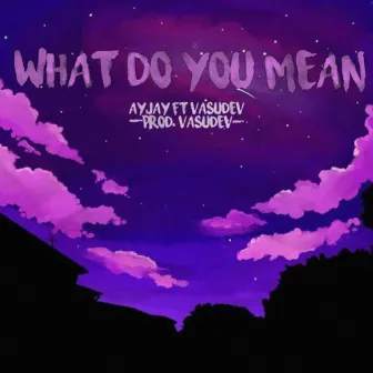 What Do You Mean by AYJAY