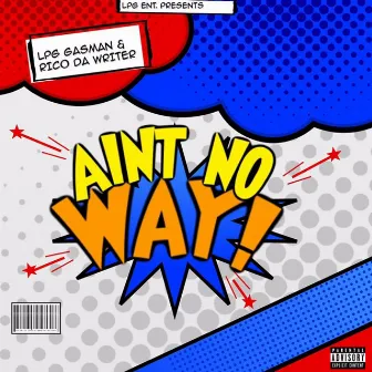 AINT NO WAY! by Rico Da Writer