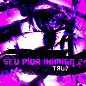 Seu Pior Inimigo II by Tauz