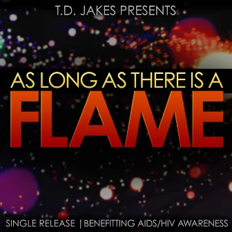 As Long as There Is a Flame (feat. Rachel Webb, Dariyan Yancey-Mackey & Niya Cotten) by T.D. Jakes