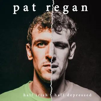 half irish half depressed by Pat Regan