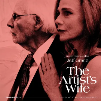 The Artist's Wife (Original Motion Picture Soundtrack) by Jeff Grace